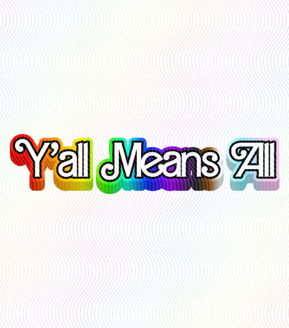 Y'all Means All | Pride Tee